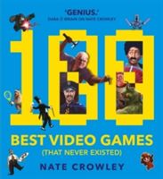 100 Best Video Games (That Never Existed) (Crawley Nate)(Paperback)