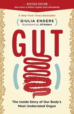 Gut: The Inside Story of Our Body's Most Underrated Organ (Revised Edition) (Enders Giulia)(Paperback)