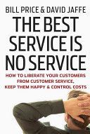Best Service is No Service - How to Liberate Your Customers from Customer Service, Keep Them Happy, and Control Costs (Price Bill)(Pevná vazba)