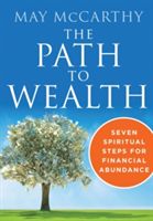 Path to Wealth - Seven Spiritual Steps for Financial Abundance (McCarthy May (May McCarthy))(Paperback)