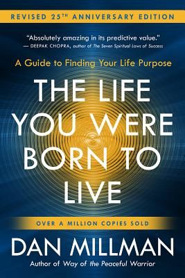 Life You Were Born to Live - A Guide to Finding Your Life Purpose. Revised 25th Anniversary Edition (Millman Dan)(Paperback)