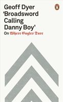 'Broadsword Calling Danny Boy' - On Where Eagles Dare (Dyer Geoff)(Paperback / softback)