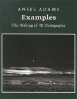 Examples: The Making of 40 Photographs (Adams Ansel)(Paperback)