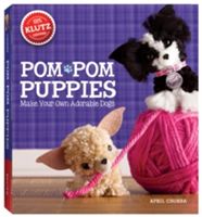 Pom Pom Puppies: Make Your Own Adorable Dogs [With Felt, Yarn, Bead Eyes, Styling Comb, Mini POM-Poms and Glue] (Chorba April)(Paperback)
