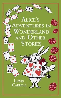 Alice's Adventures in Wonderland: And Other Stories (Carroll Lewis)(Leather)