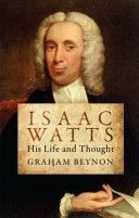 Isaac Watts - His Life and Thought (Beynon Graham)(Paperback / softback)