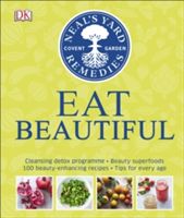 Neal's Yard Remedies Eat Beautiful - Cleansing Detox Programme * Beauty Superfoods* 100 Beauty-Enhancing Recipes* Tips for Every Age (DK)(Pevná vazba)