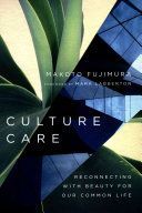 Culture Care - Reconnecting with Beauty for Our Common Life (Fujimura Makoto)(Paperback / softback)
