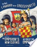 For Real, I Paraded in My Underpants! - The Story of the Emperor's New Clothes as Told by the Emperor (Loewen Nancy)(Paperback / softback)