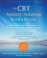 CBT Anxiety Solution Workbook - A Breakthrough Treatment for Overcoming Fear, Worry, and Panic (McKay Matthew)(Paperback)