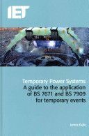 Temporary Power Systems - A Guide to the Application of BS7671 and BS7909 for Temporary Events (Eade James)(Pevná vazba)