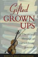 Gifted Grownups - The Mixed Blessings of Extraordinary Potentials (Streznewski Marylou Kelly)(Pevná vazba)