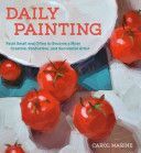 Daily Painting - Paint Small and Often to Become a More Creative, Productive, and Successful Artist (Marine Carol)(Paperback)