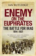 Enemy on the Euphrates - The Battle for Iraq, 1914-1921 (Rutledge Ian)(Paperback)