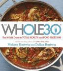 Whole 30 - The Official 30-Day Guide to Total Health and Food Freedom (Hartwig Dallas)(Paperback)