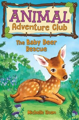 Baby Deer Rescue (Animal Adventure Club 1) (Sloan Michelle)(Paperback / softback)