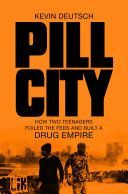 Pill City - How Two Teenagers Foiled the Feds and Built a Drug Empire (Deutsch Kevin)(Paperback)