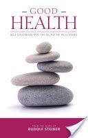 Good Health - Self-Education and the Secret of Well-Being (Steiner Rudolf)(Paperback)