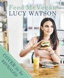 Feed Me Vegan (Watson Lucy)(Paperback)
