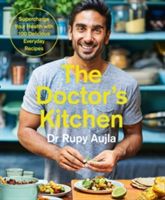 Doctor's Kitchen: Supercharge your health with 100 delicious everyday recipes (Aujla Rupy)(Paperback)