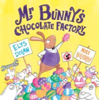 Mr Bunny's Chocolate Factory (Dolan Elys)(Paperback)