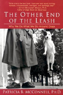 The Other End of the Leash: Why We Do What We Do Around Dogs (McConnell Patricia)(Paperback)