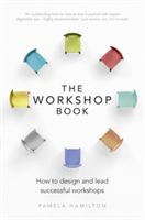 Workshop Book - How to Design and Lead Successful Workshops (Hamilton Pamela A.)(Paperback)
