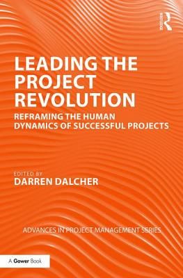 Leading the Project Revolution - Reframing the Human Dynamics of Successful Projects(Pevná vazba)