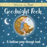 Winnie-the-Pooh: Goodnight Pooh a Bedtime Peep-Through Book (Egmont Publishing UK)(Novelty book)