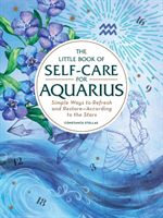 Little Book of Self-Care for Aquarius - Simple Ways to Refresh and Restore-According to the Stars (Stellas Constance)(Pevná vazba)