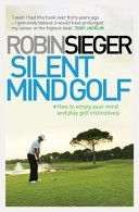 Silent Mind Golf - How to Empty Your Mind and Play Golf Instinctively(Paperback)