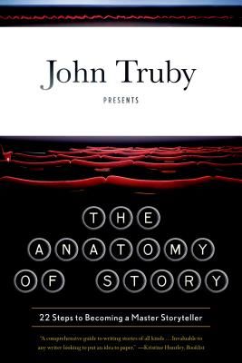 The Anatomy of Story: 22 Steps to Becoming a Master Storyteller (Truby John)(Paperback)