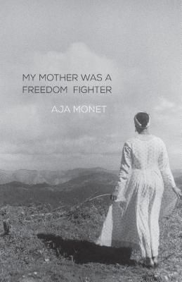 My Mother Was a Freedom Fighter (Monet Aja)(Paperback)