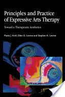 Principles and Practice of Expressive Arts Therapy - Toward a Therapeutic Aesthetics (Knill Paolo J.)(Paperback)