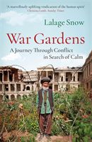 War Gardens - A Journey Through Conflict in Search of Calm (Snow Lalage)(Paperback / softback)