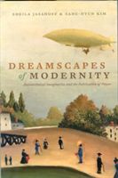 Dreamscapes of Modernity - Sociotechnical Imaginaries and the Fabrication of Power (Jasanoff Sheila)(Paperback)
