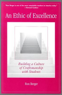 An Ethic of Excellence: Building a Culture of Craftsmanship with Students (Berger Ron)(Paperback)