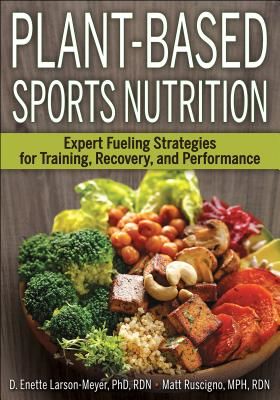 Plant-Based Sports Nutrition - Expert fueling strategies for training, recovery, and performance (Larson-Meyer D. Enette)(Paperback / softback)