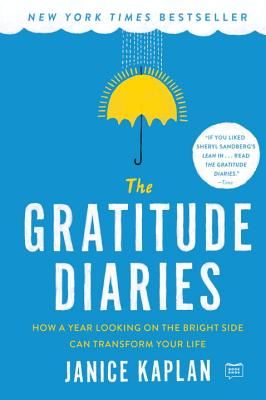 The Gratitude Diaries: How a Year Looking on the Bright Side Can Transform Your Life (Kaplan Janice)(Paperback)