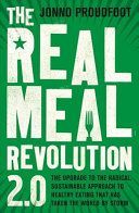 The Real Meal Revolution 2.0: The Upgrade to the Radical, Sustainable Approach to Healthy Eating That Has Taken the World by Storm - The Upgrade to the Radical, Sustainable Approach to Healthy Eating That Has Taken the World by Storm (Noakes Tim)(Paperbac