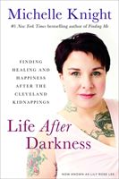 Life After Darkness - Finding Healing and Happiness After the Cleveland Kidnappings (Knight Michelle)(Pevná vazba)