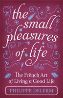 Small Pleasures Of Life (Delerm Philippe)(Pevná vazba)