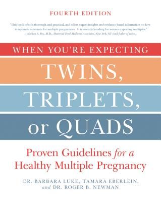 When You're Expecting Twins, Triplets, or Quads 4th Edition: Proven Guidelines for a Healthy Multiple Pregnancy (Luke Barbara)(Paperback)