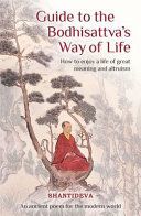 Guide to the Bodhisattva's Way of Life: How to Enjoy a Life of Great Meaning and Altruism (Shantideva Buddhist Master)(Paperback)