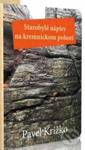 Starobylé nápisy na kremnickom pohorí - Pavel Križko