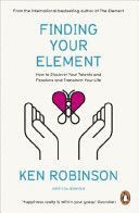 Finding Your Element - How to Discover Your Talents and Passions and Transform Your Life (Robinson Ken Ph.D.)(Paperback)