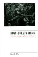 How Forests Think - Toward an Anthropology Beyond the Human (Kohn Eduardo)(Paperback)