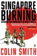 Singapore Burning - Heroism and Surrender in World War II (Smith Colin)(Paperback)