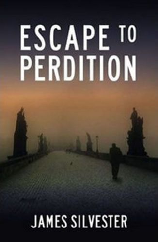 SILVESTER JAMES Escape to Perdition