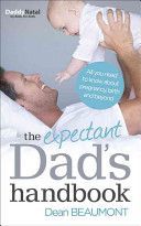Expectant Dad's Handbook - All You Need to Know About Pregnancy, Birth and Beyond (Beaumont Dean)(Paperback)